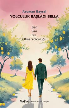 Yolculuk Başladı Bella  Ben Sen Biz Olma Yolculuğu - Psikolog Dr. Asuman Baysal PDF İndir