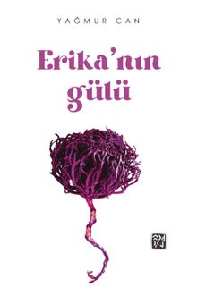 Erika'nın Gülü - Yağmur Can PDF İndir