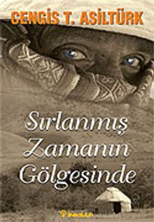 Sırlanmış Zamanın Gölgesinde - Cengis T. Asiltürk PDF İndir