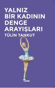 Yalnız Bir Kadının Denge Arayışları - Tülin Tankut PDF İndir