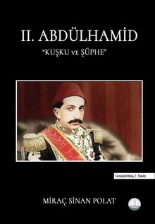 II. Abdülhamit Kuşku ve Şüphe - Miraç Sinan Polat PDF İndir