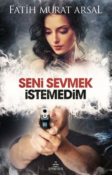 Seni Sevmek İstemedim - Fatih Murat Arsal PDF İndir