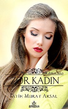Zor Kadın / Zoraki Koca Serisi -3 - Fatih Murat Arsal PDF İndir