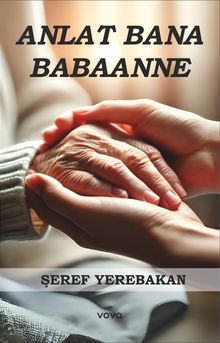 Anlat Bana Babaanne - Şeref Yerebakan PDF İndir