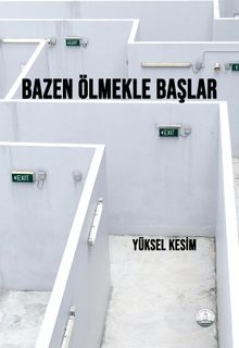 Bazen Ölmekle Başlar - Yüksel Kesim PDF İndir