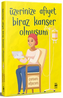 Üzerinize Afiyet Biraz Kanser Olmuşum - Canan Atacan PDF İndir