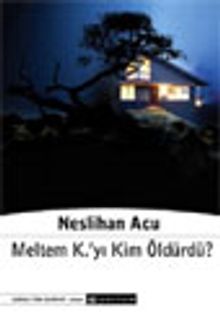 Meltem K'yı Kim Öldürdü? - Neslihan Acu