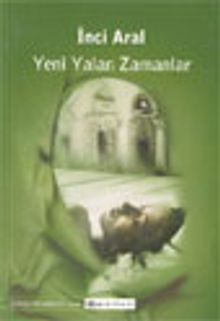 Yeni Yalan Zamanlar - İnci Aral