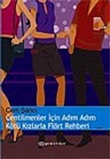 Centilmenler İçin Adım Adım Kötü Kızlarla Flört Rehberi - Cem Şancı PDF İndir