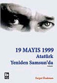 19 Mayıs 1999 Atatürk Yeniden Samsun'da - Turgut Özakman