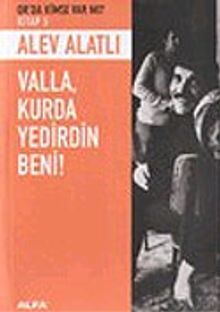 Valla Kurda Yedirdin Beni - Alev Alatlı