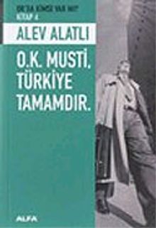 O.K. Musti Türkiye Tamamdır - Alev Alatlı PDF İndir