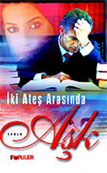 İki Ateş Arasında Aşk - Ali Haydar Haksal PDF İndir