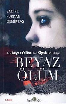Beyaz Ölüm  Adı Beyaz Ölüm Olan Siyah Bir Hikaye - Şadiye Furkan Demirtaş PDF İndir