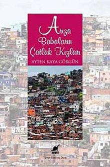 Arıza Babaların Çatlak Kızları - Ayten Kaya Görgün