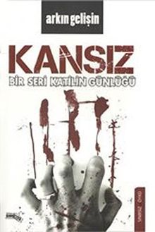 Kansız - Bir Seri Katilin Günlüğü - Arkın Gelişin
