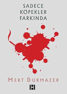 Sadece Köpekler Farkında - Mert Durmazer