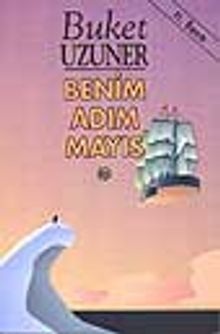Benim Adım Mayıs - Buket Uzuner