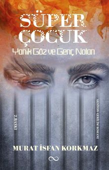 Süper Çocuk Yanık Göz ve Genç Nolan - Murat İsfan Korkmaz PDF İndir