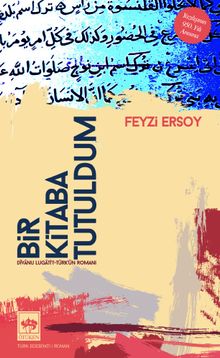 Bir Kitaba Tutuldum  Dîvanu Lugati't-Türk'ün Romanı - Dr. Feyzi Ersoy PDF İndir