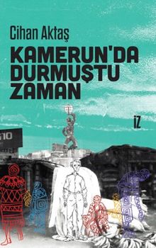Kamerun'da Durmuştu Zaman - Cihan Aktaş PDF İndir