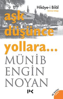 Aşk Düşünce Yollara... Hikaye-i Bilal - Münib Engin Noyan PDF İndir