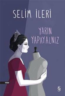 Yarın Yapayalnız - Selim İleri