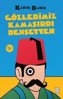 Gözlerimiz Kamaşırdı Dehşetten - Kadir Daniş PDF İndir