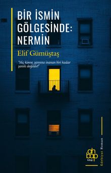 Bir İsmin Gölgesinde: Nermin - Elif Gümüştaş PDF İndir
