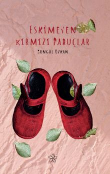 Eskimeyen Kırmızı Pabuçlar - Songül Özkan PDF İndir