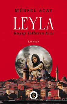 Leyla  Kayıp Yolların Kızı - Mürsel Acay PDF İndir