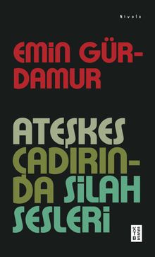 Ateşkes Çadırında Silah Sesleri - Emin Gürdamur PDF İndir