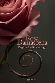 Rosa Damascena - Begüm Egeli Bursalıgil PDF İndir