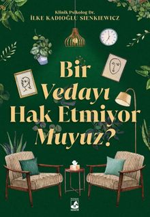 Bir Vedayı Hak Etmiyor Muyuz? - Klinik Psikolog İlke Kadıoğlu Sienkiewicz PDF İndir