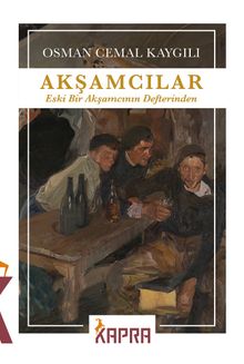 Akşamcılar  Eski Bir Akşamcının Defterinden - Osman Cemal Kaygılı PDF İndir