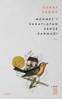 Mehmet'i Sakatlayan Serçe Parmağı - Güray Süngü