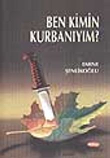 Ben Kimin Kurbanıyım? - Emine Şenlikoğlu PDF İndir