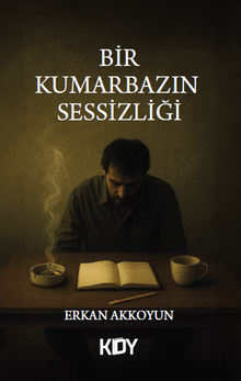 Bir Kumarbazın Sessizliği - Erkan Akkoyun PDF İndir