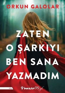 Zaten O Şarkıyı Ben Sana Yazmadım - Orkun Galolar PDF İndir