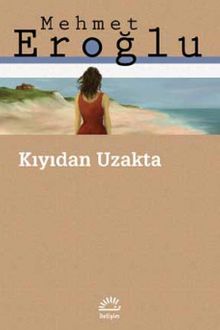Kıyıdan Uzakta - Mehmet Eroğlu