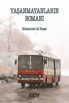 Yaşanmayanların Romanı - Muhammed Ali Koçak PDF İndir