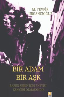 Bir Adam Bir Aşk - M. Tevfik Urgancıoğlu PDF İndir
