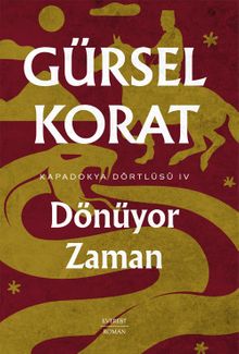Dönüyor Zaman / Kapadokya Dörtlüsü IV - Gürsel Korat PDF İndir