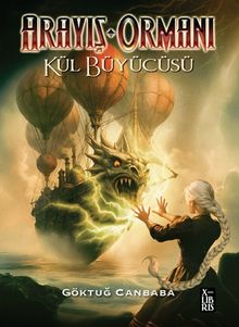 Arayış Ormanı 4 / Kül Büyücüsü - Göktuğ Canbaba PDF İndir