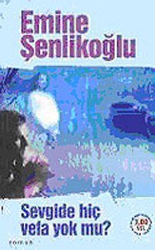 Sevgide Hiç Vefa Yok mu? - Emine Şenlikoğlu PDF İndir