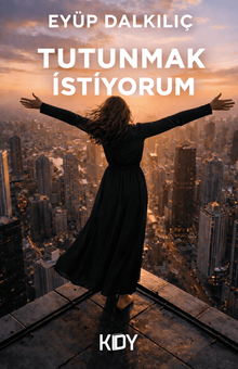 Tutunmak İstiyorum - Eyüp Dalkılıç PDF İndir