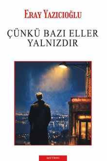 Çünkü Bazı Eller Yalnızdır - Eray Yazıcıoğlu PDF İndir