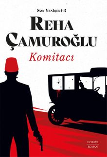 Son Yeniçeri 3  Komitacı - Reha Çamuroğlu PDF İndir