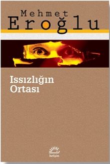 Issızlığın Ortası - Mehmet Eroğlu