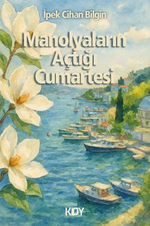 Manolyaların Açtığı Cumartesi - İpek Cihan Bilgin